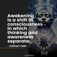 an image with the words,'awakeing is a shift in consciousness in which thinking and