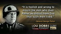 an image of general george patton with quote about it is foolish and wrong to mourn the men who died