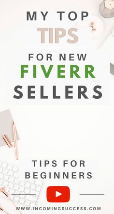 a desk with a keyboard, mouse and other items on it that says my top tips for new fiverr sellers