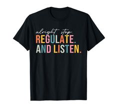 PRICES MAY VARY. Alright Stop Regulate and Listen. A unique design with retro print, great outfit for school counselor, teacher, school staff, counselor school wear on Back To School Grab this Design as an awesome outfit for your men women, family members, friends, coworkers on Back To School, First Day Of School Lightweight, Classic fit, Double-needle sleeve and bottom hem School Counselor Gifts, Counselor Gifts, Surgical Tech, School Wear, School Staff, Leave Me Alone, School Counselor, A Beautiful Day, Fun Design