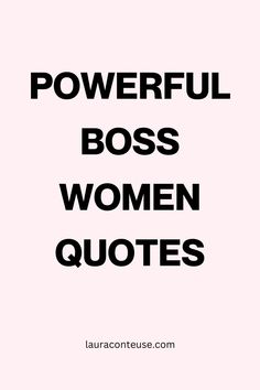 the words, powerful boss women quotes are in black and white on a pink background