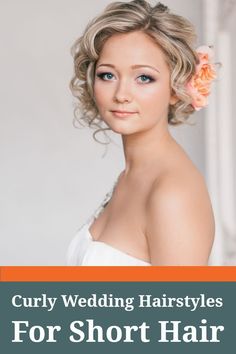 Curly Wedding Hairstyles For Short Hair Hair With Flowers, Wedding Hairstyles For Short Hair, Bob Wedding Hairstyles, Curly Wedding Hair