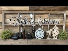 there is a sign that says thrifted makeovers on the shelf above it