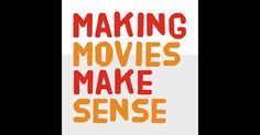 the words making movies make sense are in red and orange letters on a white background