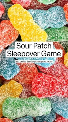 gummy bears with the words sour patch sleepover game