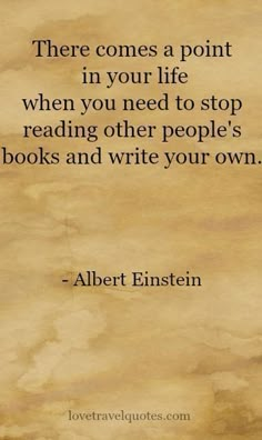 an old paper with a quote on it that says, there comes a point in your life when you need to stop reading other people's books and write your own