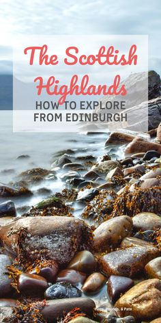 the scottish highlands with text overlay that reads how to explore from edinburgh