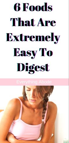 6 Easy to Digest Foods for People with Upset Stomachs - Everything Abode Foods That Are Easy On The Stomach, Light On The Stomach Meals, Easily Digestible Foods, Bland Diet Recipes For Upset Stomach, Bland Foods For Upset Stomach, Foods Easy To Digest, Easy Digestable Food, Easy To Digest Meals, Bland Diet Food List