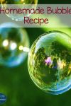 soap bubbles floating in the air with text that reads homemade bubble recipe