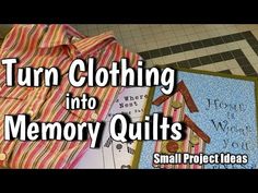 the video shows how to turn clothes into memory quilts