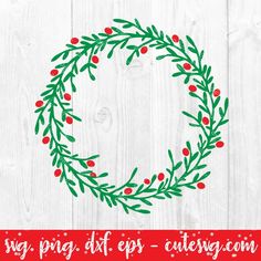 a christmas wreath with red berries and green leaves on white wood background, the word svg png dxf eps