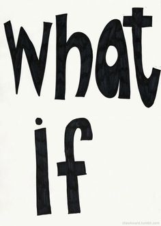 the word what if is written in black ink on a white paper with an upside down design