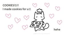 a drawing of a cat holding a pizza in its paws and the words cookies i made cookies for us