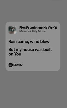 an iphone screen with the text rain came, wind blew but my house was built on you