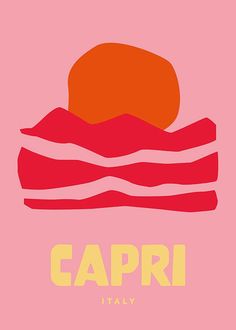 a pink poster with the words capri and an orange sun in the sky above it