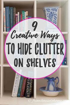 an open book shelf with books and vases on it, the title says 9 creative ways to hide clutter on shelves