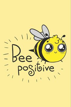 a bee with the words bee positive on it