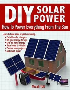 the book cover for diy solar power how to power everything from the sun, with an image of a house