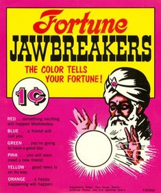 an advertisement for fortune jawbreakers, the color tells your fortune to be 10 cents