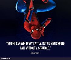 a spider - man with a caption that reads, no one can win every battle but no man should fall without a struggle