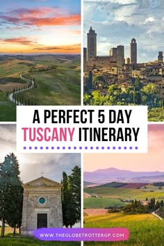 a collage of photos with the words a perfect 5 day tuscany itinerary