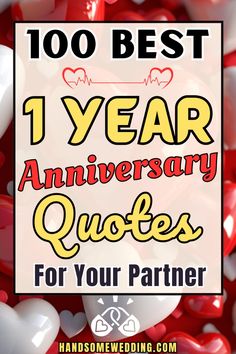 the words, 1 year anniversary quotes for your partner are surrounded by heart shaped candies