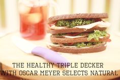 the healthy triple decker sandwich with oscar mayer's natural ingredients is ready to be eaten