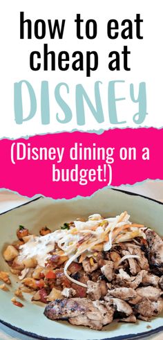 a plate with food on it and the words how to eat cheap at disney dining on a budget