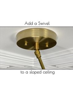 an image of a ceiling light with the words add a swivel to a sloped ceiling