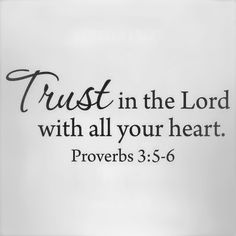 a black and white photo with the words trust in the lord with all your heart proves 3 5 - 6