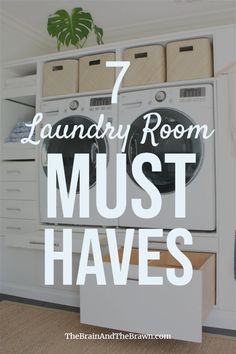 a washer and dryer in a room with the words 7 laundry room must haves