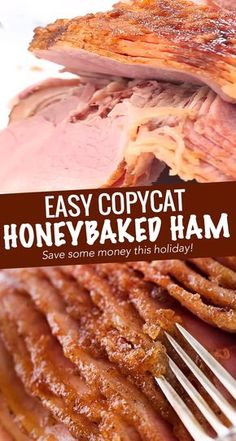 a close up of food on a plate with text overlay that reads easy copycat honeybaked ham save some money this holiday