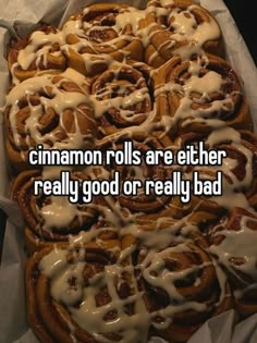 cinnamon rolls are either really good or really bad