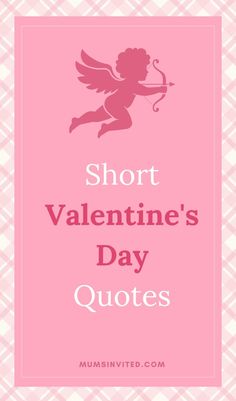 the words short valentine's day quotes are in pink with an angel on it