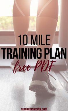 a woman's legs with the words 10 mile training plan free pf