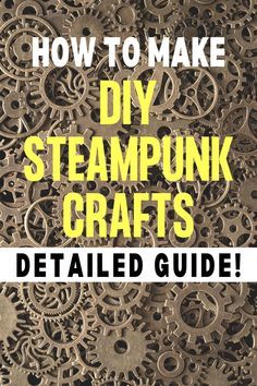 the cover of how to make diy steampunk crafts, with text overlaid