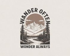 an image of a mountain scene with the words wander often wonder alwayss on it