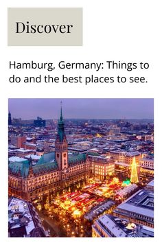 an aerial view of a city at night with the words discovering hamburg germany things to do and the best places to see