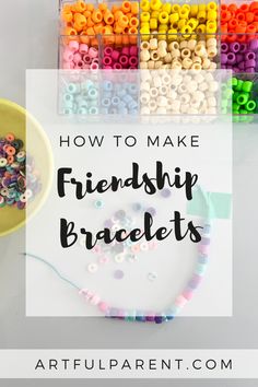 the words how to make friends bracelets are shown in front of a bowl of beads