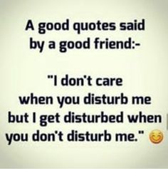 a quote that says, a good quotes said by a good friend don't care when