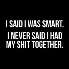 I like to think that I'm smart enough, but then again.... Enough Quotes, Being Smart, Mental Balance, Golf Quotes, Fun Quotes, Intp, Hell Yeah