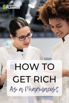 two women in white shirts looking at a piece of paper with the words how to get rich as a pharmnist