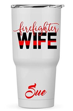 a white tumbler cup with the words firefighter wife and red stripes on it