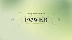 the word power is written in black on a light green background with hearts and stars