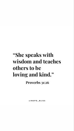 a white background with the words she speaks with wisdom and teaches others to be loving and kind