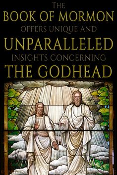 the book of mormon offers unique and unparaaled rights concerning the godhead