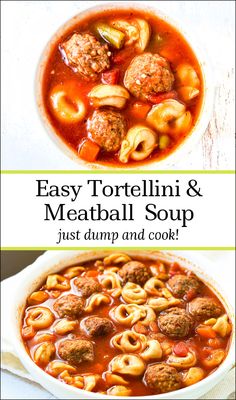 two bowls of pasta and meatball soup with text overlay that reads easy tortellini and meatball soup just dump and cook