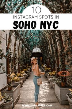 a woman standing in the middle of an alley with potted plants and text overlay that reads 10 instagram spots in soho