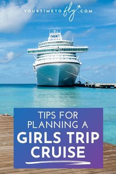 a cruise ship in the ocean with text overlay that reads tips for planning a girls trip