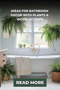 a bathtub with plants in it and the words, ideas for bathroom decor with plants & wood accents read more